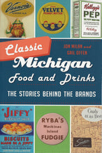 Load image into Gallery viewer, Classic Michigan Food and Drinks: The Stories Behind the Brands