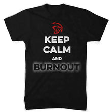 Load image into Gallery viewer, Mens Dodge SRT Hellcat “Keep Calm and Burnout” T-shirt (Black)-FINAL SALE
